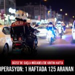 Düzce’de büyük operasyon: 1 haftada 125 aranan şahıs yakalandı!