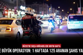 Düzce’de büyük operasyon: 1 haftada 125 aranan şahıs yakalandı!